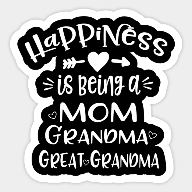 Happiness Is Being A Mom Grandma Great Grandma Sticker by SnugFarm